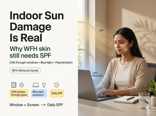 Indoor Sun Damage Is Real: Why Work-From-Home Women in India Need SPF More Than Ever